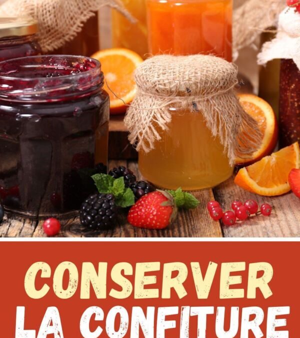 Conservation des confitures maison : Astuces pour une longue durée